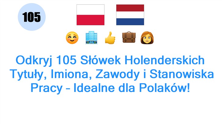 Odkryj 105 Słówek Holenderskich: Tytuły, Imiona, Zawody i Stanowiska Pracy – Idealne dla Polaków!